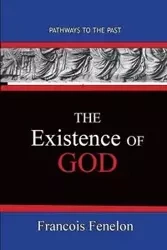 The Existence Of God - Fenelon Francois