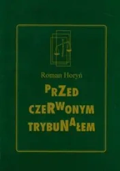 Przed czerwonym trybunałem - Roman Horyń