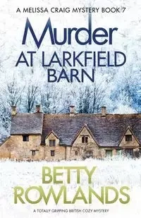 Murder at Larkfield Barn - Betty Rowlands