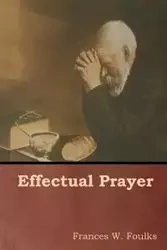 Effectual Prayer - Frances W. Foulks