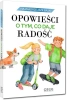 Opowieści o tym, co daje radość - praca zbiorowa