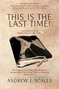 This Is the Last Time! - Scales Andrew J.