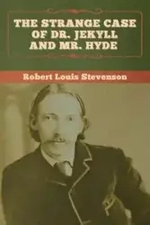 The Strange Case of Dr. Jekyll and Mr. Hyde - Robert Louis Stevenson