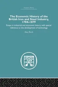 Economic HIstory of the British Iron and Steel Industry - Alan Birch