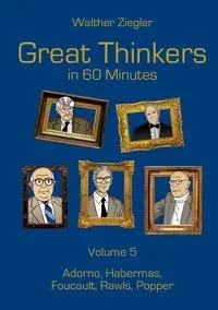 Great Thinkers in 60 Minutes - Volume 5 - Ziegler Walther