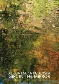 Girl in the Mirror - Alicja Maria Kuberska