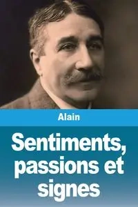 Sentiments, passions et signes - Alain