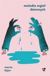 Melodia mgieł dziennych - Marta Bijan, Bożena Sęk, Anna Płaskoń-Sokołowska