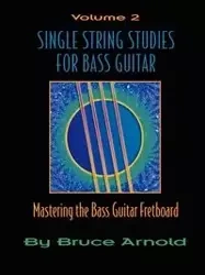 Single String Studies for Bass Guitar, Volume 2 - Arnold Bruce E.