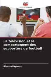 La télévision et le comportement des supporters de football - Ngonso Blessed