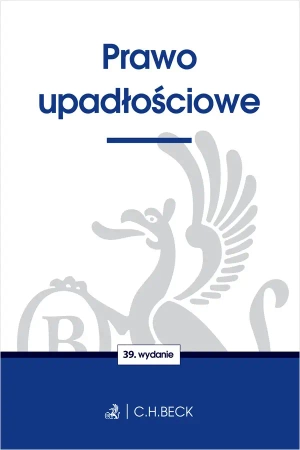 Prawo upadłościowe wyd. 39 - Opracowanie zbiorowe