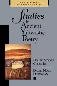 Studies in Ancient Yahwistic Poetry - Frank Cross Moore Jr.