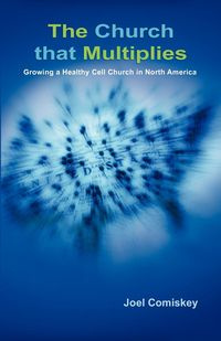 The Church that Multiplies - Joel Comiskey T