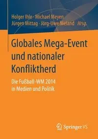 Globales Mega-Event und nationaler Konfliktherd - Ihle Holger