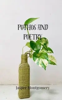 Pothos and Poetry - Jasper Montgomery