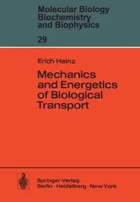 Mechanics and Energetics of Biological Transport - Heinz E.