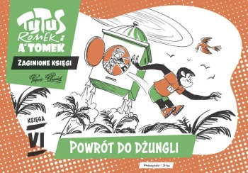 Tytus, Romek i A'Tomek. Zaginione księgi. Powrót do dżungli - księga VI - Henryk Jerzy Chmielewski