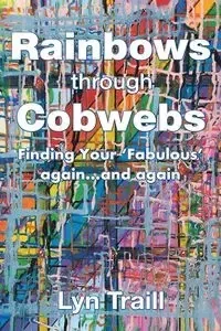 Rainbows Through Cobwebs - Lyn Traill