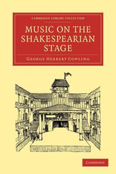Music on the Shakespearian Stage - George Herbert Cowling