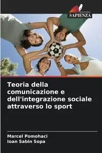 Teoria della comunicazione e dell'integrazione sociale attraverso lo sport - Marcel Pomohaci