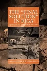 The 'Final Solution' in Riga - Angrick Andrej