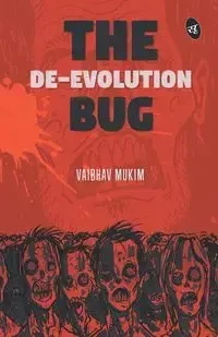 The De-Evolution Bug - Mukim Vaibhav