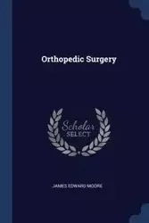 Orthopedic Surgery - James Edward Moore