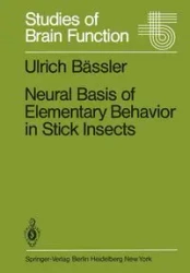 Neural Basis of Elementary Behavior in Stick Insects - Bässler Ulrich