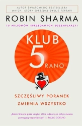 Klub 5 rano. Szczęśliwy poranek zmienia wszystko - Robin Sharma