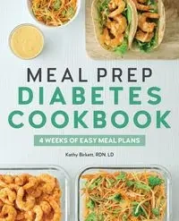 Meal Prep Diabetes Cookbook - Kathy Birkett