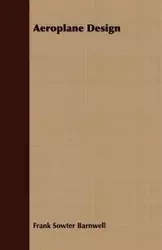 Aeroplane Design - Frank Barnwell Sowter