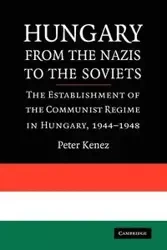 Hungary from the Nazis to the Soviets - Peter Kenez