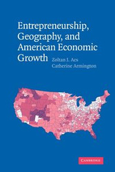 Entrepreneurship, Geography, and American Economic Growth - Acs Zoltan J.