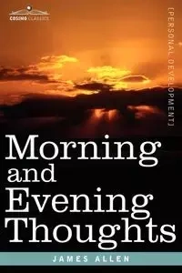 Morning and Evening Thoughts - James Allen