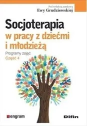 Socjoterapia w pracy z dziećmi i młodzieżą T.4 - red. Ewa Grudziewska