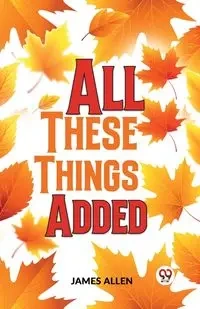 All These Things Added - Allen James