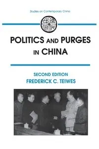 Politics and Purges in China - Frederick Teiwes C