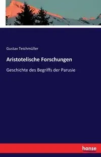Aristotelische Forschungen - Teichmüller Gustav