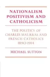 Nationalism, Positivism and Catholicism - Michael Sutton