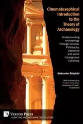 Cinematosophical Introduction to the Theory of Archaeology - Aleksander Dzbyński