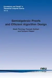 Semialgebraic Proofs and Efficient Algorithm Design - Noah Fleming