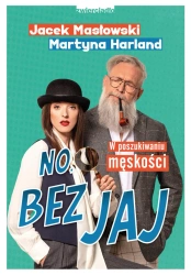 eBook No, bez jaj. W poszukiwaniu męskości - Jacek Masłowski, Martyna Harland epub mobi