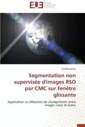 Segmentation non supervisée d'images rso par cmc sur fenêtre glissante - BOUYAHIA-Z