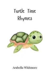 Turtle Time Rhymes - Whitmore Arabella