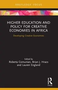 Higher Education and Policy for Creative Economies in Africa - Comunian Roberta