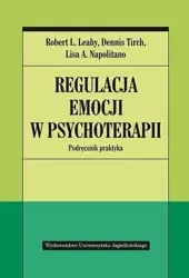 Regulacja emocji w psychoterapii - Robert L. Leahy, Dennis Tirch, Lisa A. Napolitano