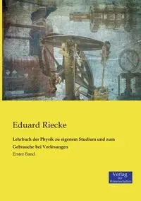Lehrbuch der Physik zu eigenem Studium und zum Gebrauche bei Vorlesungen - Riecke Eduard