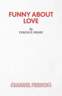 Funny About Love - Terence Frisby