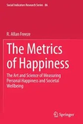 The Metrics of Happiness - Allan Freeze R.
