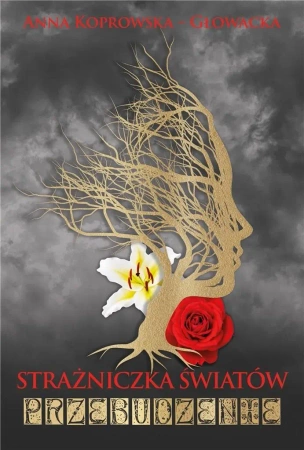 Strażniczka światów. Przebudzenie - Anna Koprowska-Głowacka